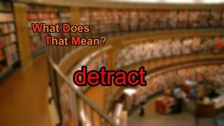 What does detract mean [upl. by Anerol]