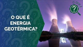 O que é Energia Geotérmica [upl. by Mcleod]