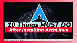 10 Things You MUST DO After Installing Arch Linux 2023 [upl. by Crescen]