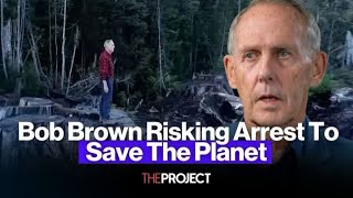 Bob Brown Risking Arrest To Save The Planet [upl. by Connett92]