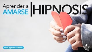 Aprender amarse a uno mismo  Hipnosis Online [upl. by Onitrof]