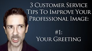 3 Tips for Customer Service Professionals 1 How To Use Power Phrases in Professional Greetings [upl. by Miehar]