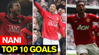 Nani I Top 10 Goals I Manchester United [upl. by Sanger139]