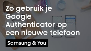 Hoe gebruik je Google Authenticator op een nieuwe telefoon  Samsung amp You [upl. by Eiclehc669]