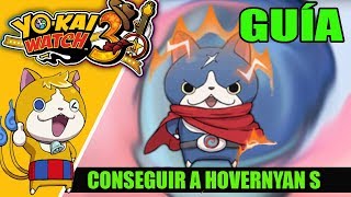 GUÍA YOKAI WATCH 3 Cómo conseguir a HOVERNYAN S [upl. by Anzovin]