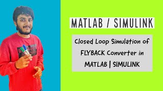 Closed Loop Simulation of FLYBACK Converter in MATLAB  SIMULINK [upl. by Sinegold664]