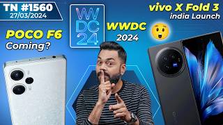 POCO F6 Coming😍 vivo X Fold 3 India Launch realme 6000nits😲 WWDC 2024 realme 12X 45WTTN1560 [upl. by Latton]