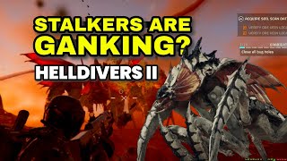 Stalkers are ganking now  Helldivers 2 [upl. by Yelsehc]