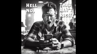 Hell No That Aint Right  Blaze Sheldon [upl. by Akenot]