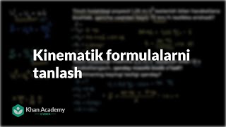 Kinematik formulalarni tanlash  Toʻgʻri chiziqli harakat  Fizika  Khan Academy Oʻzbek [upl. by Leonteen]