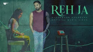 Reh Ja  Official Music Video  Ayushmann Khurrana [upl. by Nellac]