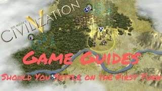 SHOULD YOU SETTLE ON THE FIRST TURN  Game Guides  Civ 5 [upl. by Abramson]