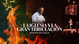 La Iglesia y La Gran Tribulación  Bishop Ruddy Gracia [upl. by Berna895]