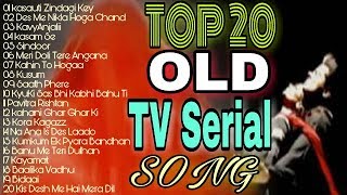 TOP 20 OLD INDIAN TV SERIAL SONG [upl. by Sitof]