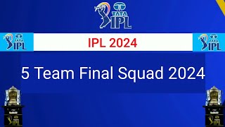 IPL 2024  5 Team Squad  IPL Teams 2024 Players List। CSKMISRHDCRCB IPL 2024 [upl. by Nerissa549]