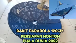 Cara Merakit Parabola 120 cm  Persiapan Menangkap Siaran Piala Dunia di Telkom 4 [upl. by Alodi]