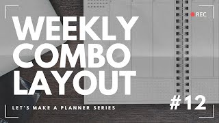 Creating Weekly Combo Planner Layouts  Episode 12 [upl. by Sirotek]