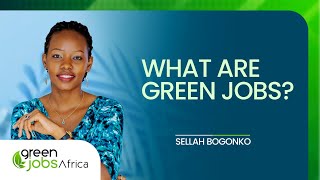 13 What Are Green Jobs With Sellah Bogonko  Green Jobs Africa [upl. by Osborn]