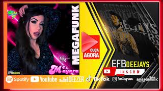 Mc Mayara EFB Deejays e Dj Cleber Mix  MEGAFUNK Segue no insta efbdeejays [upl. by Tonye]