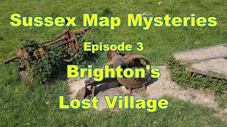 Brightons Lost Village  Bombed to Oblivion by the Allies Sussex Map Mysteries Episode 3 [upl. by Aketal506]