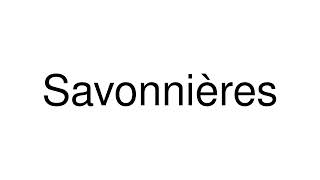 How to Pronounce Savonnières France [upl. by Salomo]