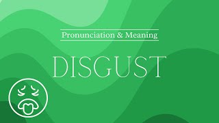 How to Pronounce Disgust  Pronunciation amp Meaning British English [upl. by Sephira]