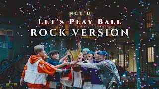 Lets Play Ball  NCT U Rock VersionRock CoverBand Version [upl. by Lemak]