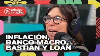 Anticipan una inflación de junio de 5 cruce con el Banco Macro caso Bastian y Loan DeAcáEnMás [upl. by Behka]