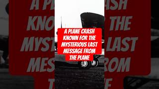 A plane crash known for the mysterious last message from the plane [upl. by Ellednek]