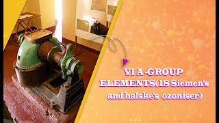 VI A GROUP ELEMENTS18 Siemens and halskes ozoniser [upl. by Lianne115]