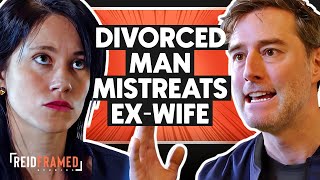 Ex Husband Man Mistreats Ex Wife  REIDframed Studios [upl. by Lennaj884]