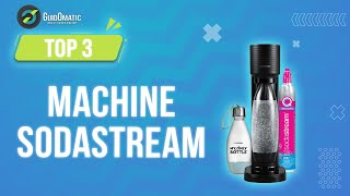 ✨MACHINE SODASTREAM TOP 3 2024  Comparatif amp Guide dachat NOUVEAUTÉS [upl. by Gilli691]