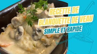 RECETTE SIMPLE ET RAPIDE  LA BLANQUETTE DE VEAU [upl. by Enaoj]