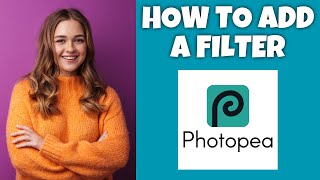 How To Add A Filter In Photopea  Step By Step Guide  Photopea Tutorial [upl. by Ardyce145]