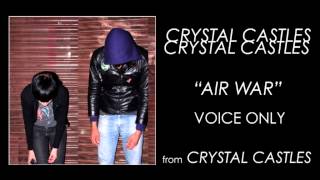 Crystal Castles  Air War vocals only [upl. by Catherin391]