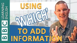 Grammar Using which to add information  BBC English Masterclass [upl. by Ahtenek186]