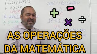 AULA AS QUATRO OPERAÇÕES FUNDAMENTAIS DA MATEMÁTICA [upl. by Naffets]