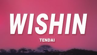 tendai  Wishin Lyrics [upl. by Yoshio]