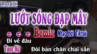 Karaoke Remix Lướt Sóng Đạp Mây Tone Nữ Nhạc Hót Tiktok [upl. by Adiel]