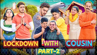 LOCKDOWN WITH COUSIN  Episode 2   Rachit Rojha [upl. by Shedd]