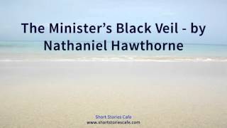 The Ministers Black Veil by Nathaniel Hawthorne [upl. by Emmerie]