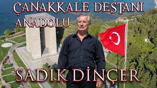 SADIK DİNÇER  ÇANAKKALE DESTANI  ANADOLU [upl. by Neelia]