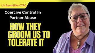 Coercive Control In Partner Abuse  And How They Groom Us To Tolerate It [upl. by Sillyrama]