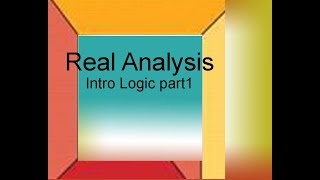 Real Analysis Chapter 11 Logic And Proofs part1 [upl. by Connelly]