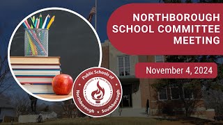 Northborough School Committee Meeting  November 4 2024 [upl. by Alexis579]