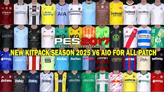 PES 2017 NEW KITPACK SEASON 2025 V6 AIO FOR ALL PATCH [upl. by Darda844]