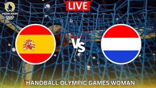 LIVE🔴 NETHERLANDS vs SPAIN  Women Handball  Olympic Games match [upl. by Kyre146]