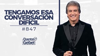 Dante Gebel 847  Tengamos esa conversación difícil [upl. by Einahc]