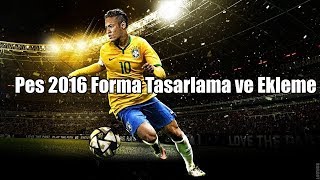 PES 2016 DA KENDİ FORMA TASARLAMA VE EKLEME \u00100 GERÇEK [upl. by Barbur604]