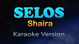 SELOS  Shaira Karaoke Version [upl. by Clemmy700]